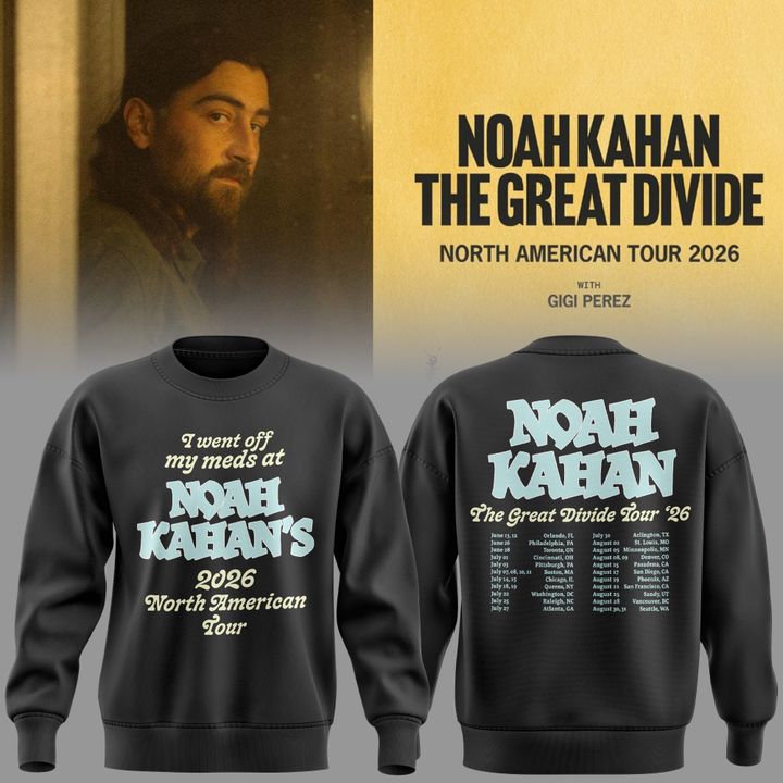 Exclusive Version "I went off my meds at" Noah Kahan The Great Divide Tour Sweat