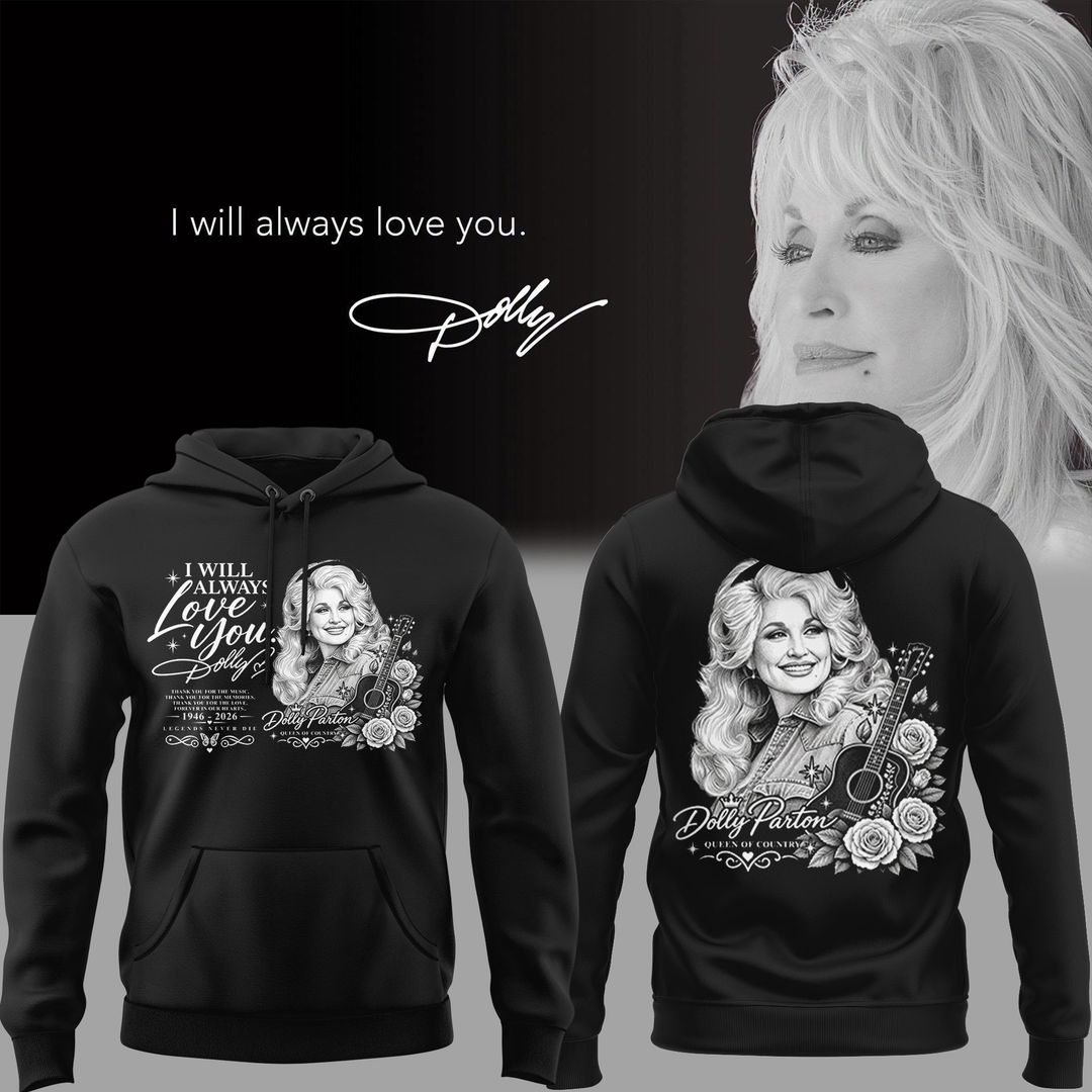 06. Dolly Parton - I Will Always Love You Hoodie