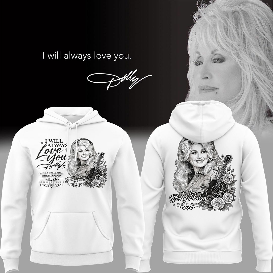 09. White Hoodie Dolly Parton - I Will Always Love You Hoodie
