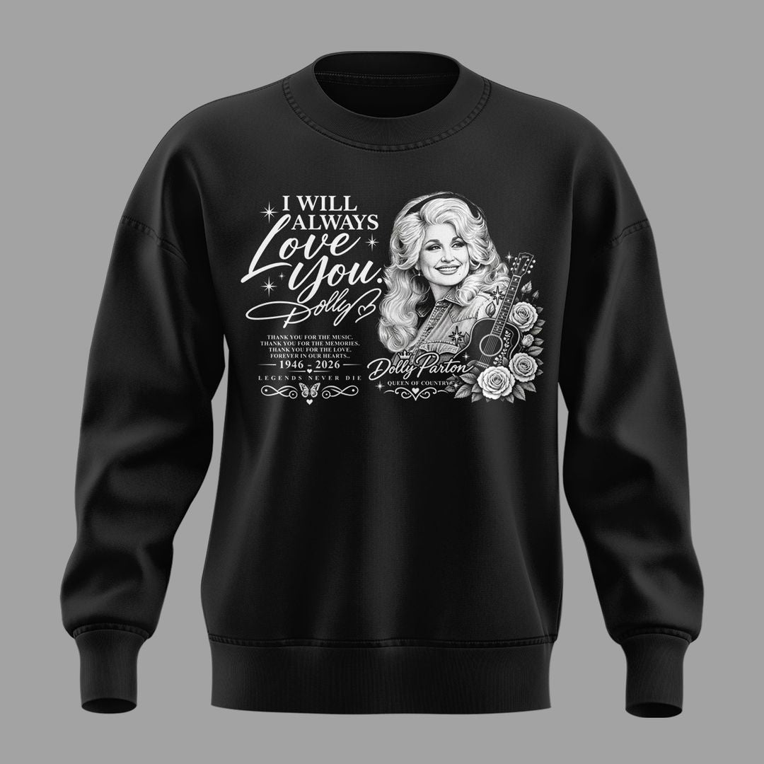 11.12. Dolly Parton - I Will Always Love You - The Queen Of Country Music 1946-2026 Sweatshirt