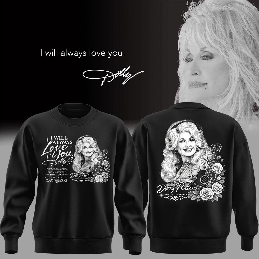11.12. Dolly Parton - I Will Always Love You - The Queen Of Country Music 1946-2026 Sweatshirt