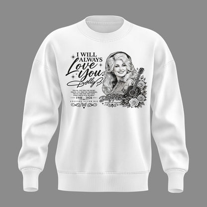 11.18. White Shirt Dolly Parton - I Will Always Love You - The Queen Of Country Music 1946-2026 Sweatshirt